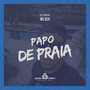 Papo de Praia (Explicit)