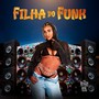 Filha do Funk (Explicit)