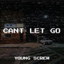 Cant Let Go (Explicit)