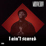 I Ain't Scared (Explicit)