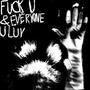**** U & EVERYONE U LUV (Explicit)