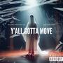 Y'all Gotta Move (Explicit)