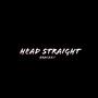 Head Straight (Explicit)