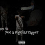 Not A Regular Rapper (Explicit)