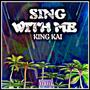 SING WITH ME.