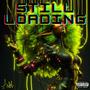 Still Loading (Explicit)