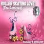 Roller Skating Love (Remixes)