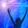 A Fun Day: Energy Workout Music Dance after Work and Study