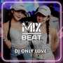 DJ Only Love (เพลงแดนซ์)