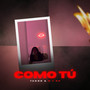 Como Tú (Explicit)