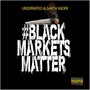 Black Markets Matter (Explicit)