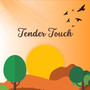 Tender Touch