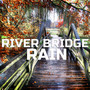 River Bridge Rain