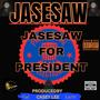 JASESAW FOR PRESIDENT (Explicit)