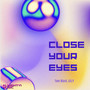 Close Your Eyes