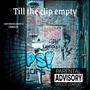 TILL THE CLIP EMPTY (feat. CBREEZY) [Explicit]