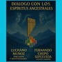 Diálogo Con Los Espíritus Ancestrales (feat. Luchano Muñoz)