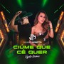 Ciúme Que Cê Quer (Remix)