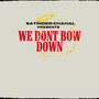 We Don't Bow Down