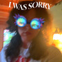 I Was Sorry (Explicit)