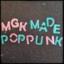 MGK Made Pop Punk