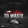 No Time To Waste (Explicit)