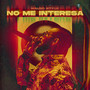 No Me Interesa (Explicit)