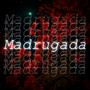 Madrugada (Explicit)