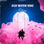 Fly with You