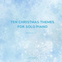 Ten Christmas Themes For Solo Piano