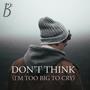 Don't Think (I'm Too Big To Cry) (feat. Brian Adams)