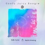 Goofy Juicy Boogie (feat. DJ Hiroking)