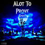 A Lot To Prove (Explicit)