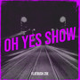 Oh Yes Show (Explicit)