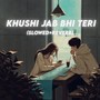 Khushi Jab Bhi Teri (Slowed + Reverb)