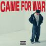 Came For War
