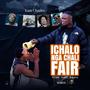 Ichalo Nga Chali Fair (Explicit)