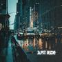 Just Ride (Explicit)