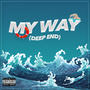 My Way (Deep End) [Explicit]