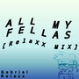 All My Fellas [Relaxx Mix]