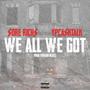 We all we Got (feat. YP Cashtalk) [Explicit]