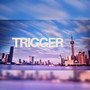 TRIGGER (Remaster)