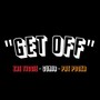 Get Off (feat. Gunja & Pat Pooka) [Explicit]