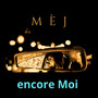 Encore moi