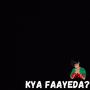 Kya Faayeda? (Explicit)