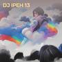 Dj Ipeh 13