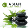 40 Asian Zazen Tracks (Oriental Music, Chinese & Japanese for Chakra Reiki Healing, Deep Meditation,