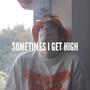 Sometimes I Get High (feat. AyooLii & ThatGuyEli) [Explicit]