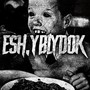 Esh, Yblydok (Explicit)