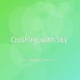 Crashing with Sky